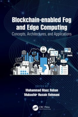 Blockchain-enabled Fog and Edge Computing: Concepts, Architectures and by Rehan