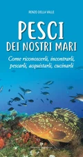 Renzo Della Val Pesci dei nostri mari. Come riconoscerli (Paperback) (UK IMPORT)