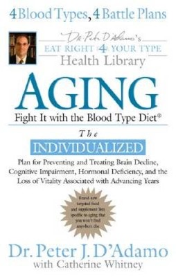 Aging: Fight it w/ the Blood Type Diet (Eat Right 4 Your Type Hea - VERY GOOD