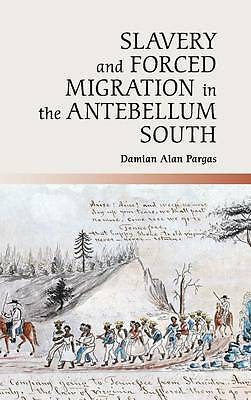 Slavery and Forced Migration in the Antebellum South Pargas Hardback