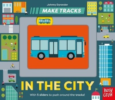 Johnny Dyrander Make Tracks: In the City (Board Book) Make Tracks