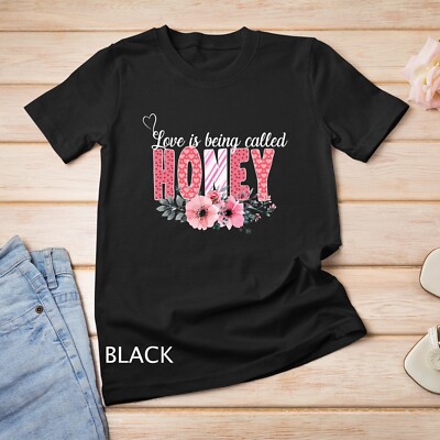Love Is Being Called Honey Flower Happy Mother Day Unisex T-shirt