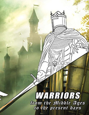 Warriors from the Middle Ages to the Present Days: Colo -  NEW Alex Cross 2018