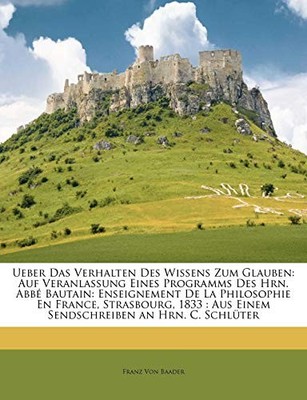 Von Baader - Ueber Das Verhalten Des Wissens Zum Glauben  Auf Veranlas - X555z