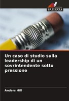 Anders Hill | Un Caso Di Studio Sulla Leadership Di Un Sovrintendente Sotto...