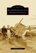 NEW Arcadia Publishing The 1938 Hurricane along New England's Coast, RI 97807385