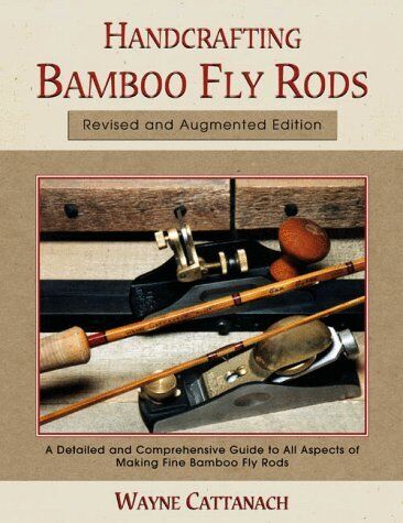HANDCRAFTING BAMBOO FLY RODS By Wayne Cattanach - Hardcover **Mint Condition** - Photo 1/1