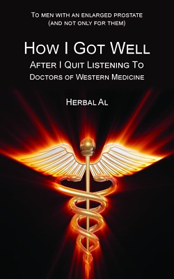 To Men with an enlarged Prostate-HOW I GOT WELL AFTER I QUIT LISTENING TO DOCTOR