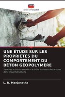 L. R. Manjunatha | Une ÉTude Sur Les PropriÉTÉS Du Comportement Du BÉTon...