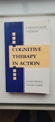 Cognitive Therapy in Action: A Practitioners Casebook, Ivy M. Blackburn & Vivien