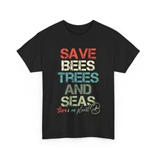 Save Bees Seas And Trees Shirt, Bees Lovers Environment Nature Women Men Tee