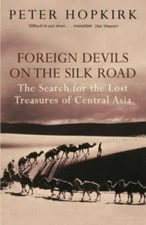 Foreign Devils on the Silk Road - Paperback By Hopkirk, Peter - GOOD