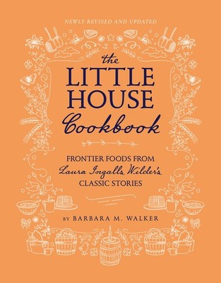 The Little House Cookbook: Full-Color Edition: Frontier Foods from Laura Ing...