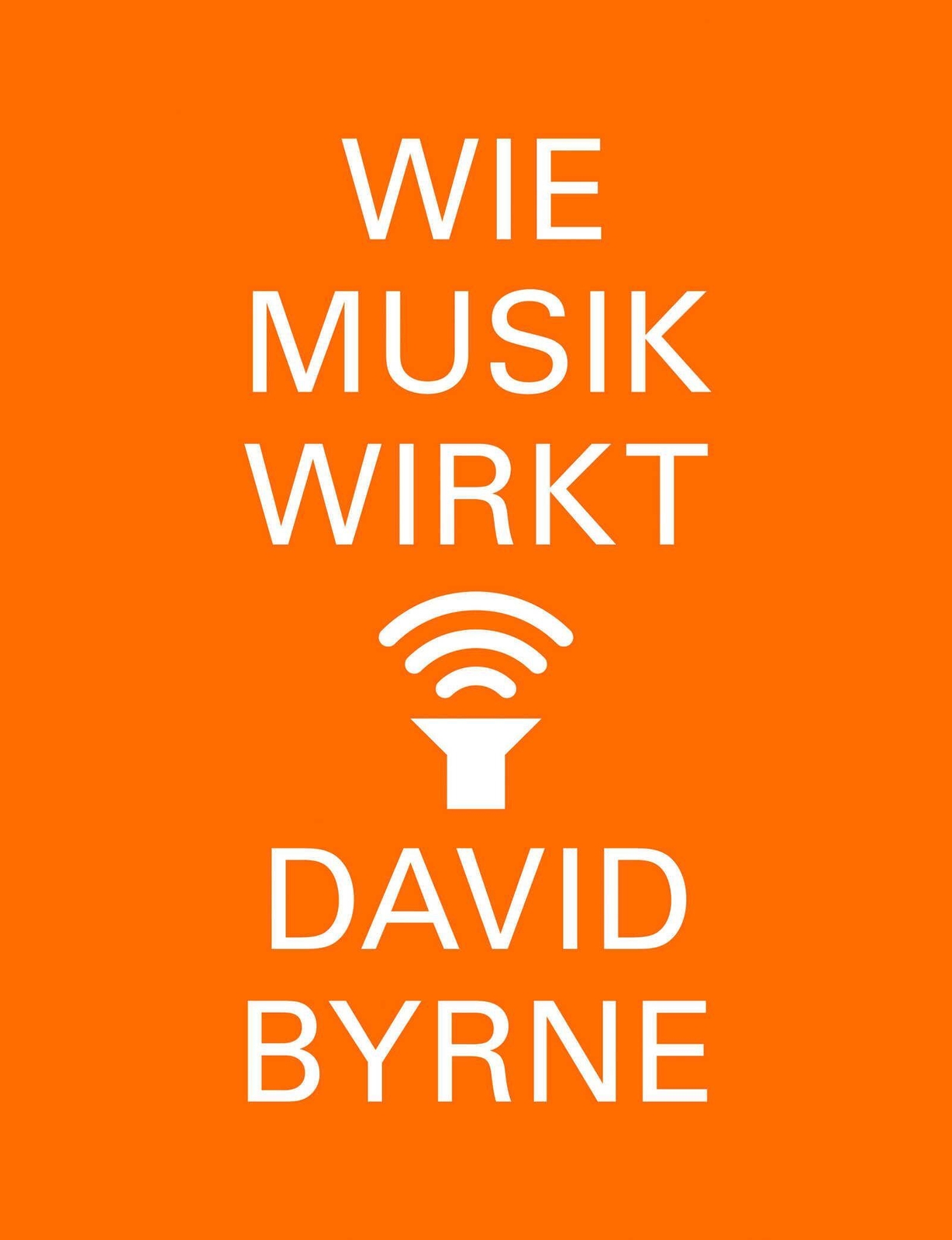 Thumbnail - Wie Musik Wirkt | David Byrne | Taschenbuch | 448 S. | Deutsch | 2019