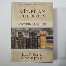 A Puritan Theology Doctrine for Life Beeke Jo...