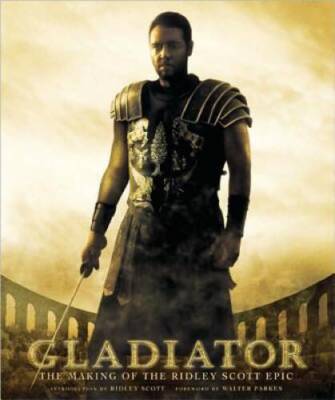Gladiator: The Making of the Ridley Scott Epic (Pictorial Moviebook) - VERY GOOD