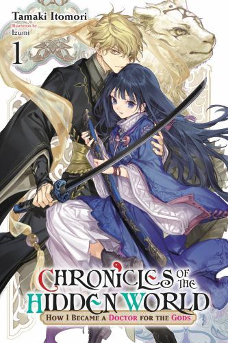 Chronicles of the Hidden World: How I Became a Doctor for the Gods, Vol. 1 ...