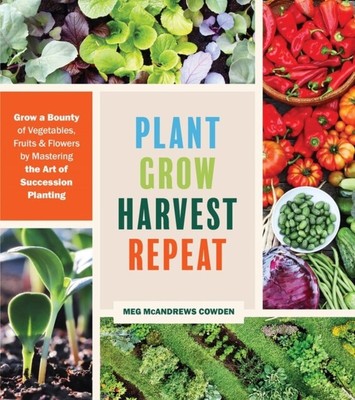 Plant Grow Harvest Repeat by Meg McAndrews Cowden  NEW Paperback  softback