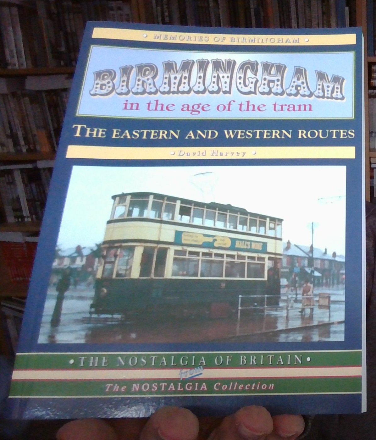 Birmingham in the Age of the Tram THE EASTERN & WESTERN ROUTES - 9781857941838