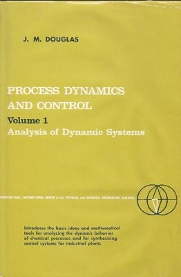 PROCESS DYNAMICS AND CONTROL: ANALYSIS OF DYNAMIC SYSTEMS By James Merrill