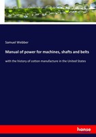 Samuel Webber | Manual Of Power For Machines, Shafts And Belts | Taschenbuch