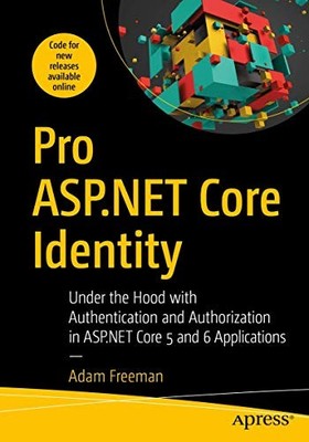 Pro ASP.NET Core Identity: Under the Ho... by Freeman, Adam Paperback / softback