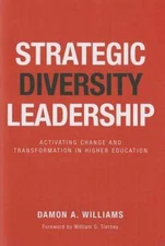 Strategic Diversity Leadership: Activating Change and Transformation in Higher