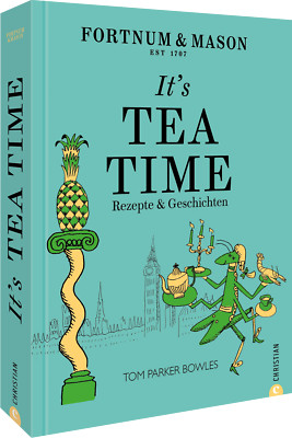 Franziska Weyer; Tom Parker Bowles / Fortnum & Mason: It s Tea Time!