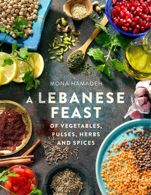 Mona Hamadeh | A Lebanese Feast of Vegetables, Pulses, Herbs and Spices | Buch