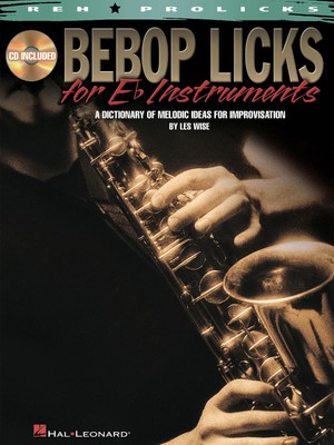 Bebop Licks for E-Flat Instruments, Bariton Saxophone or Eb Horn Alto Saxop ...