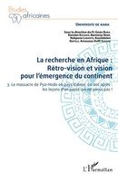La Recherche En Afrique Tome 3 : RéTro-Vision Et Vision Pour L'éMergence Du...