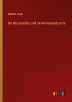Walther Vogel | Die HansestäDte Und Die Kontinentalsperre | Taschenbuch (2022)