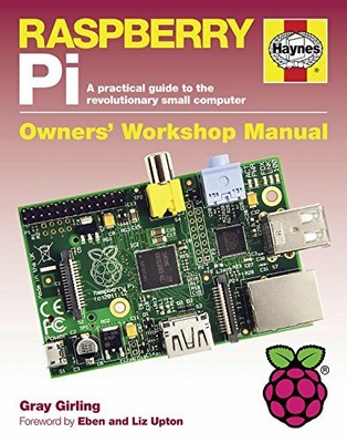 Raspberry Pi Manual: A practical guide to the revolut by Gray Girling 0857332953