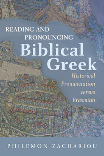 Thumbnail - Reading And Pronouncing Biblical Greek: Historical Pronunciation