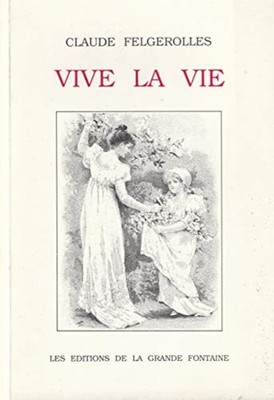 Vive la vie | Felgerolles Claude | Sehr guter Zustand