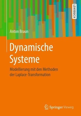 Dynamische Systeme: Modellierung mit den Methoden der Laplace-Transformation by