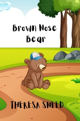 Brown Nose Bear - paperback Sneed, Theresa