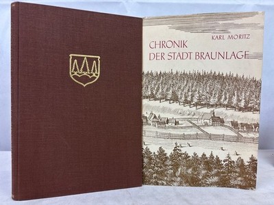 Chronik der Stadt Braunlage. Moritz, Karl: