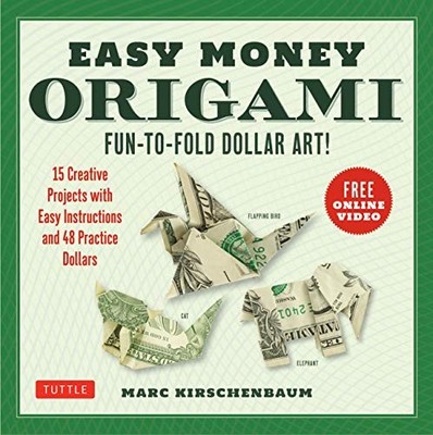 EASY MONEY ORIGAMI KIT: FUN-TO-FOLD DOLLAR ART! (ONLINE By Marc Kirschenbaum NEW