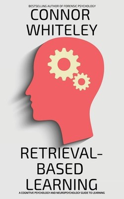 Connor Whiteley Retrieval-Based Learning (Paperback) Introductory (UK IMPORT)
