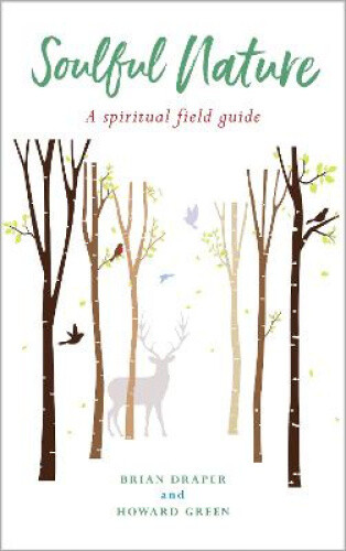 Thumbnail - Soulful Nature: A Spiritual Field Guide By Draper, Brian