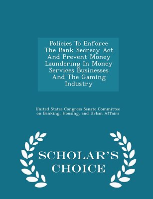 NEW Policies to Enforce the Bank Secrecy ACT &Prevent Money Laundering BOOK#533
