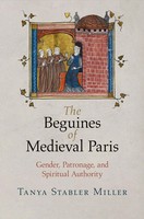 The Beguines Of Medieval Paris | Gender, Patronage, And Spiritual Authority