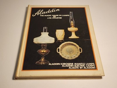 Aladdin: The Magic Name in Lamps - Hardcover, by Courter J. W 1971/1976