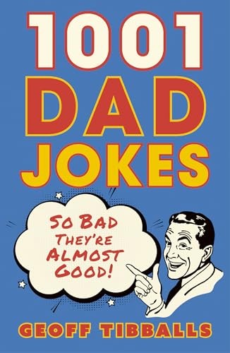 1001 Dad Jokes: So bad they're almost good! [Paperback] [Jun 05, 2025] Geoff Tib