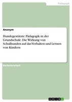HundegestüTzte PäDagogik In Der Grundschule. Die Wirkung Von Schulhunden Auf...