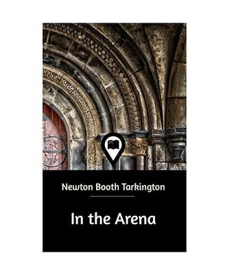 In the Arena, Newton Booth Tarkington