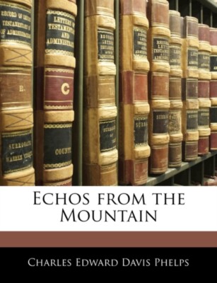 Phelps - Echos from the Mountain - New paperback or softback - 30 - X555z
