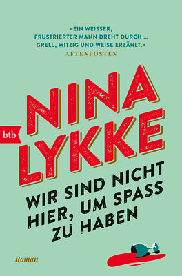 Nina Lykke; Sylvia Kall; Ina Kronenberger / Wir sind nicht hier, um Spaß zu habe