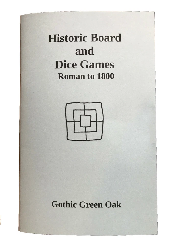 THE HISTORIC GAMES SHOP/GOTHIC GREEN OAK Historic Board and Dice Games: Roman to 1800 - rule book for historic games
